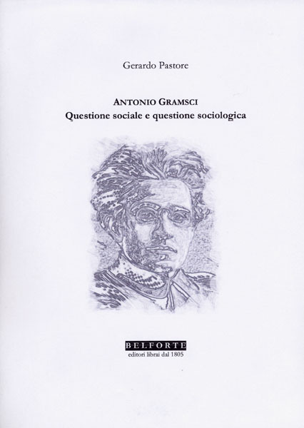 ANTONIO GRAMSCI. QUESTIONE SOCIALE E QUESTIONE SOCIOLOGICA